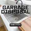 Garbage Disposal Sound Effects - Single album lyrics, reviews, download