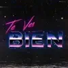 Te Ves Bien (feat. Ferraz) - Single album lyrics, reviews, download