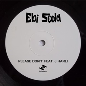 Please Don't (feat. J Harli) - Ebi Soda