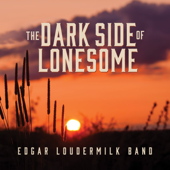 The Dark Side Of Lonesome - Edgar Loudermilk Band