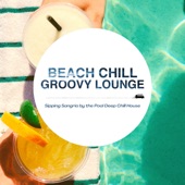 Beach Chill Groovy Lounge - プールサイドでゆったりリゾート気分Deep Chill House artwork