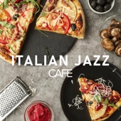 Italian Jazz Cafe (Relaxing Instrumental Lounge Jazz and Bossa Nova Music) artwork