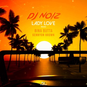 DJ Noiz, Bina Butta & Kennyon Brown - Lady Love (Remix) - Line Dance Chorégraphe