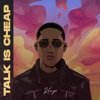 Talk Is Cheap - Single