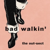 The Out-Sect - Bad Walkin'