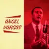 Presentando a Ángel Vargas album lyrics, reviews, download