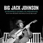 Big Jack Johnson - Aching All over (feat. Wild Child Butler)