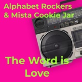 Alphabet Rockers, Mista Cookie Jar - The Word is Love