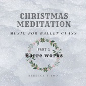 Christmas Meditation Music for Ballet Class Part 1. Barre Works artwork