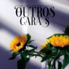 Outros Caras - Single