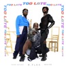 R. Flex - Too Late (feat. Desiire & Tafari Anthony)