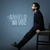el Anhelo de Mi Voz - Single album lyrics, reviews, download