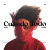 Cuando Todo - Single album lyrics, reviews, download