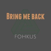 Fohkus - Bring me back