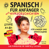 Spanisch für Anfänger mit Kurzgeschichten: Spanisch Lernen Einfach und Schnell für Kinder und Erwachsene Stufe A1 B1 - Evelyn Irving