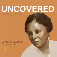 Uncovered, Vol. 2: Florence B. Price by Catalyst Quartet & Michelle Cann album reviews, ratings, credits