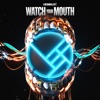 Watch Your Mouth - Single