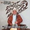 Moça eu não vou mudar - Single