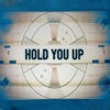 Hold You Up - Single