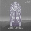 Grown Men Shouldnt Cry - Single
