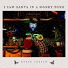 I Saw Santa in a Honky Tonk - Single