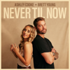 Ashley Cooke & Brett Young - Never Til Now  artwork