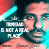 Trinidad Is Not a Real Place - Single