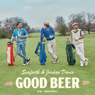 Good Beer - Single by Seaforth & Jordan Davis album reviews, ratings, credits