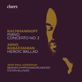 Rachmaninoff: Piano Concerto No. 2 & Babadjanian: Heroic Ballad by Jean-Paul Gasparian, Berner Symphonieorchester & Stefan Blunier album reviews, ratings, credits