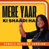Mere Yaar ki Shaadi Hai Reprise (feat. preksha kochar) - Single album lyrics, reviews, download