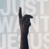 Just Want Jesus - Single