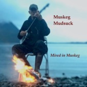 Muskeg Mudsuck - Flattened I Remain