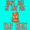 That's Just My Baby Dog (Tiktok Trap Remix) artwork