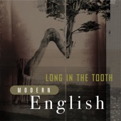 Modern English - Long in the Tooth