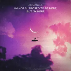 I'm Not Supposed To Be Here, But I'm Here by Premethius album reviews, ratings, credits