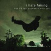 I hate falling, but I'd fall anywhere with you - Single