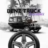 Benz Truck (Remix) - Single album lyrics, reviews, download