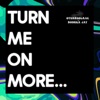 Turn Me On More - Single