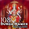 Durga 108 Names Fast - Apurva Sethi lyrics