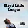 Stream & download Stay a Little Longer - EP