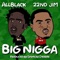 Big Nigga - ALLBLACK & 22nd Jim lyrics