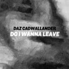 Do I Wanna Leave - Single