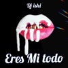 Eres Mi Todo - Single