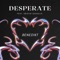 Desperate (feat. Kristin Sesselja) - Benedikt lyrics