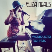 Eliza Neals - Something's Better Than Nothing