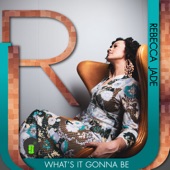 Rebecca Jade - What's It Gonna Be