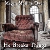 He Breaks Things - Single