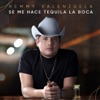 Se Me Hace Tequila La Boca - Single