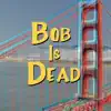 Stream & download Bob Is Dead - Single