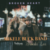 Broken Heart (feat. Brooke Lee) - Mikele Buck Band